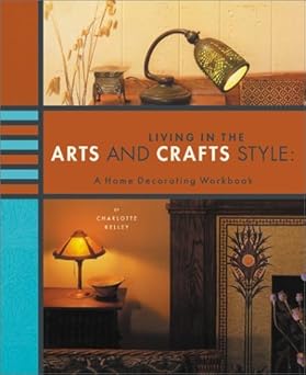 Photo 1 of Living in the Arts & Crafts Style: A Home Decorating Workbook by Charlotte Kelley (March 01,2001)
