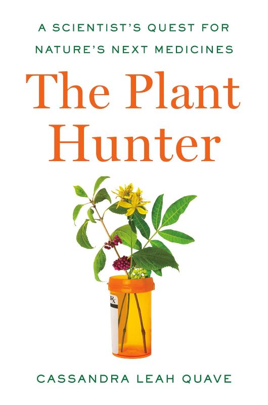 Photo 1 of The Plant Hunter: A Scientist's Quest for Nature's Next Medicines Hardcover