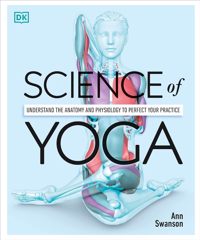 Photo 1 of Science of Yoga: Understand the Anatomy and Physiology to Perfect Your Practice (DK Science of)