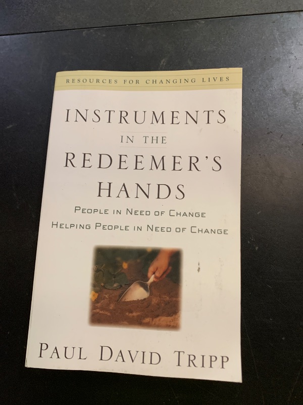 Photo 1 of Instruments in the Redeemer's Hands: People in Need of Change Helping People in Need of Change (Resources for Changing Lives)