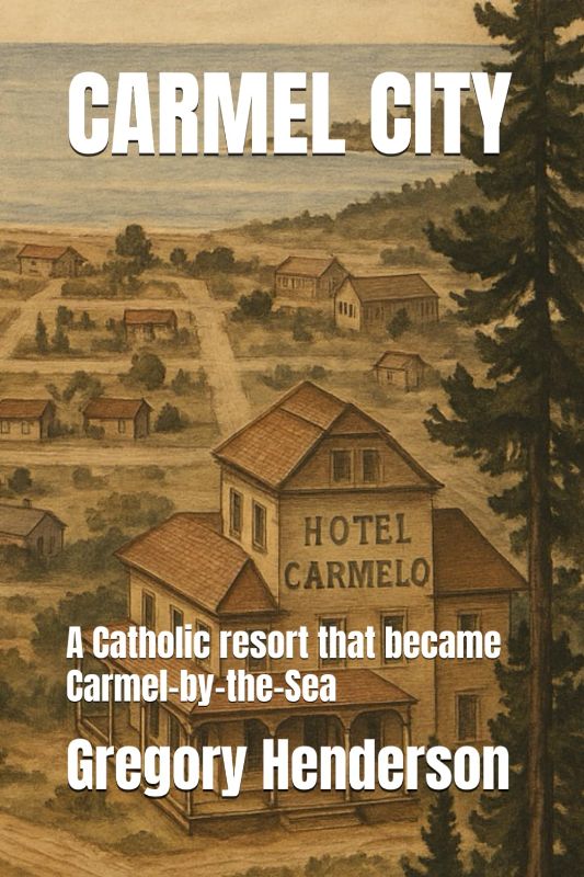 Photo 1 of Carmel City: A resort that became Carmel-by-the-Sea Paperback – August 8, 2025
