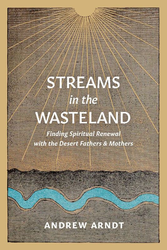 View 1 of 224 pages- Streams in the Wasteland: Finding Spiritual Renewal with the Desert Fathers and Mothers