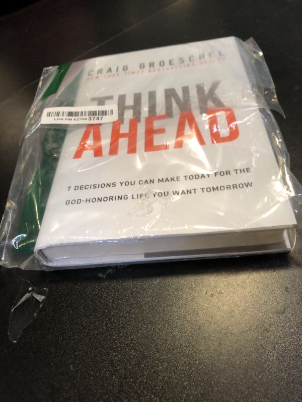 Photo 1 of Think Ahead: 7 Decisions You Can Make Today for the God-Honoring Life You Want Tomorrow