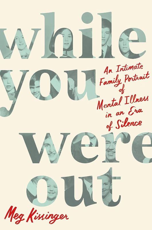 Photo 1 of While You Were Out: An Intimate Family Portrait of Mental Illness in an Era of Silence Hardcover –