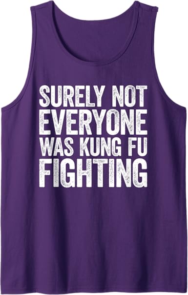 Photo 1 of ***similar item***different color*** Surely Not Everyone Was Kung Fu Fighting T-Shirt Tank Top SIZE L