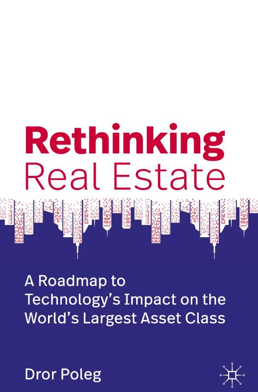 Photo 1 of 
Rethinking Real Estate: A Roadmap to Technology’s Impact on the World’s Largest Asset Class