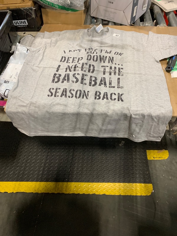 Photo 1 of  Act Like I'm OK But Deep Down I Need The Baseball Season T-Shirt size XL