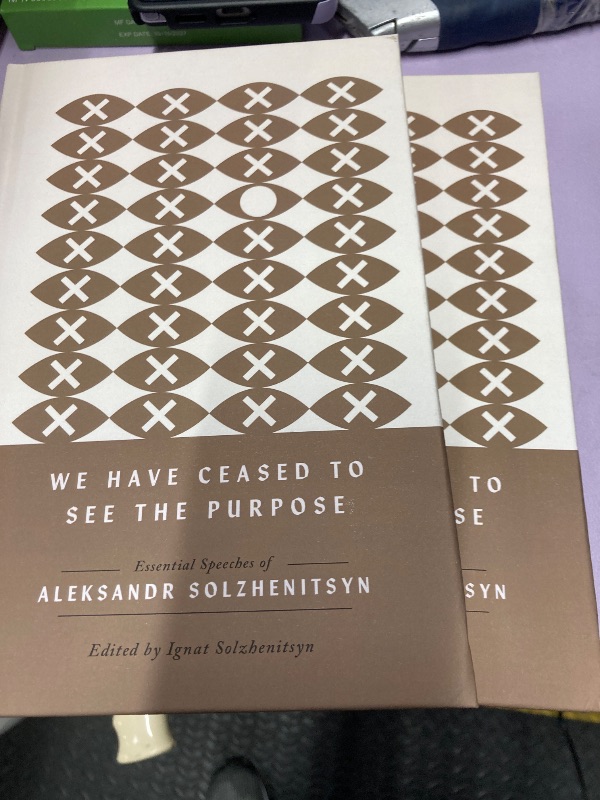 Photo 1 of **2 BOOKS**We Have Ceased to See the Purpose: Essential Speeches of Aleksandr Solzhenitsyn (The Center for Ethics and Culture Solzhenitsyn Series)