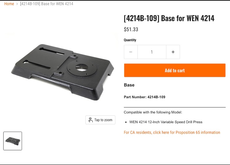 Photo 1 of [4214B-109] Base for WEN
 
Part Number: 4214B-109
 
Compatible with the following Model:
WEN 4214 12-Inch Variable Speed Drill Press