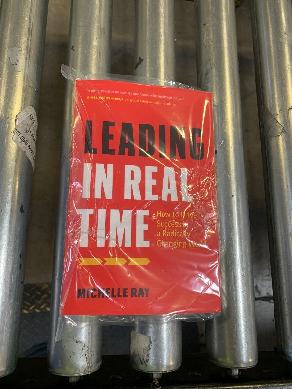 Photo 1 of Leading in Real Time: How to Drive Success in a Radically Changing World