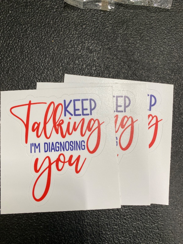 Photo 1 of (3Pcs) Keep Talking I'm Diagnosing You Sticker, Decorate Books Laptop Phone Water Bottles Kindles Tumbler Waterproof Vinyl Decorate Sticker 3" Inch
