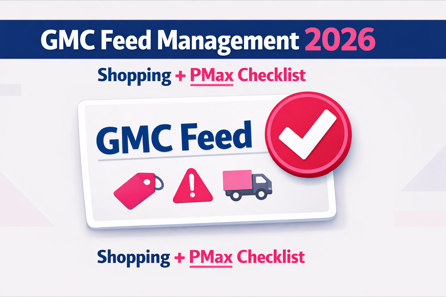 Google Merchant Center Feed Management: Complete Guideline 2026