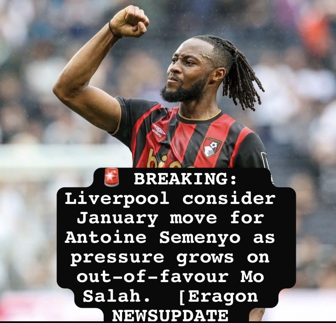 BREAKING: Liverpool consider January move for Antoine Semenyo as pressure grows on out-of-favour Mo Salah. [Eragon NEWSUPDATE