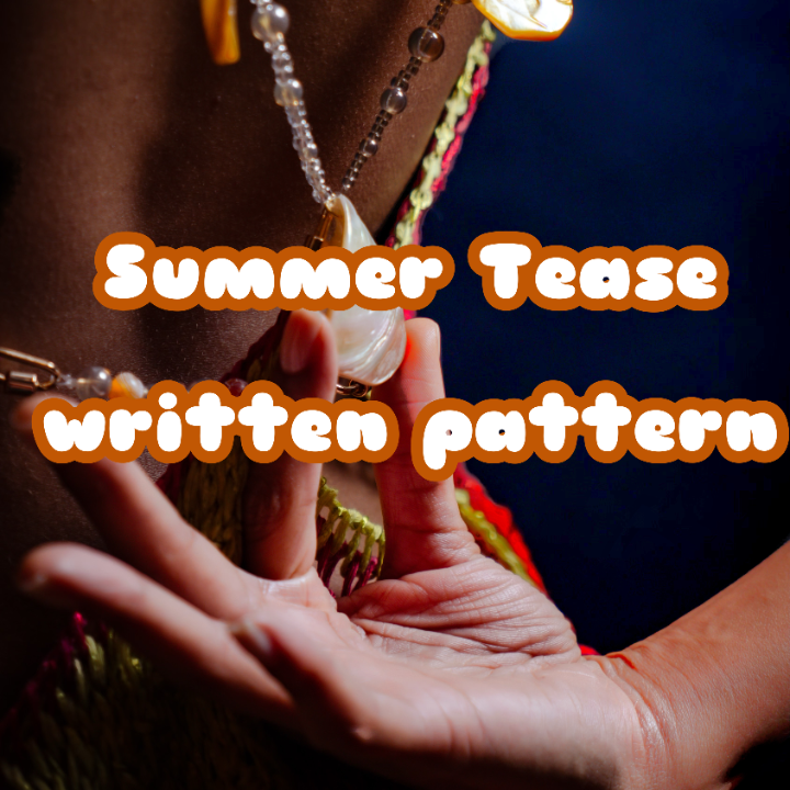 Summer Tease Me WRITTEN PATTERN