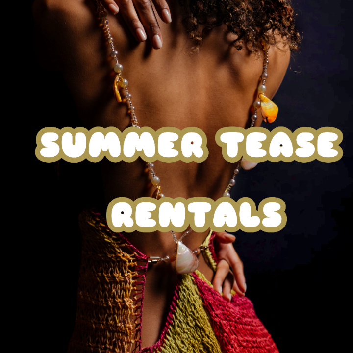 Summer Tease RENTALS 