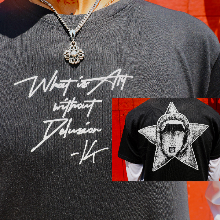 “What is art without delusion?” Tee 