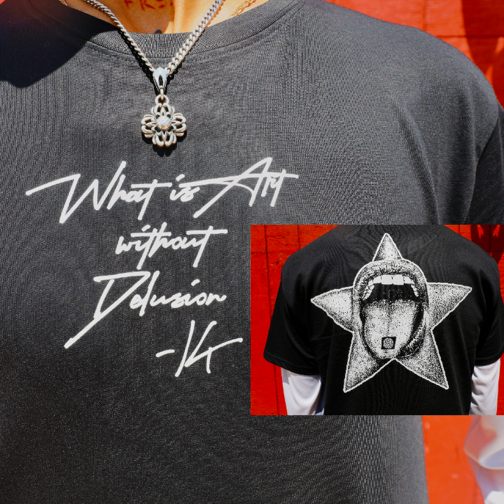 AUTOGRAPHED “What is art without delusion?” Tee 
