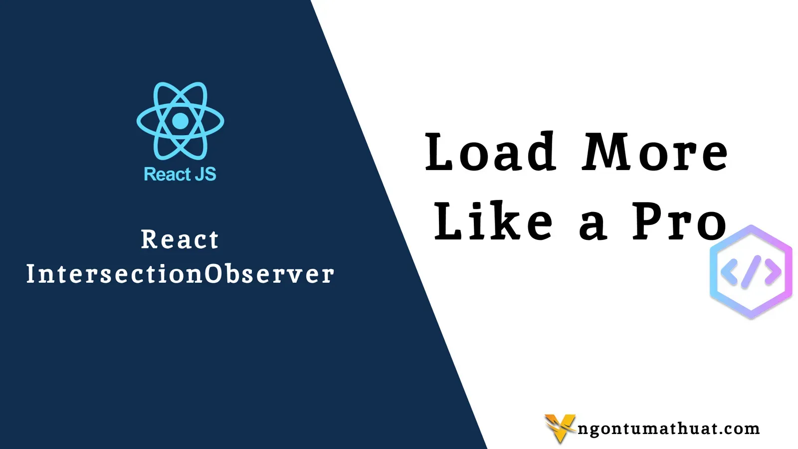 Load More Like a Pro: Hướng dẫn sử dụng React và Intersection Observer để tải dữ liệu khi Scroll