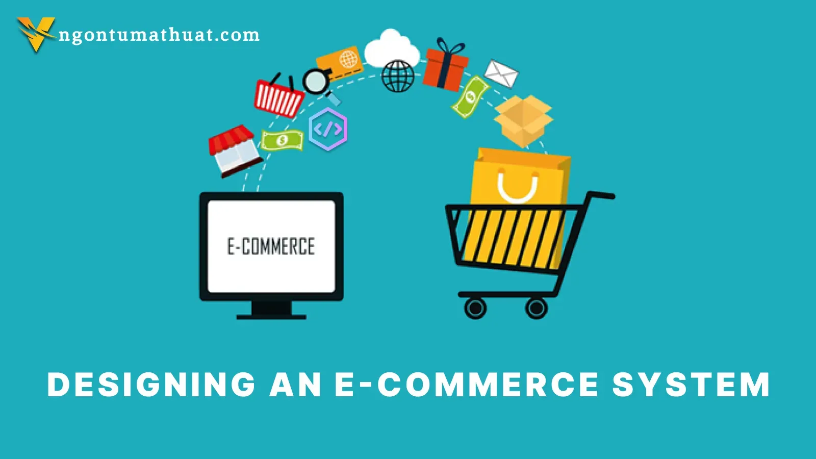 Designing an E-commerce System - Thiết kế một hệ thống bán hàng cơ bản