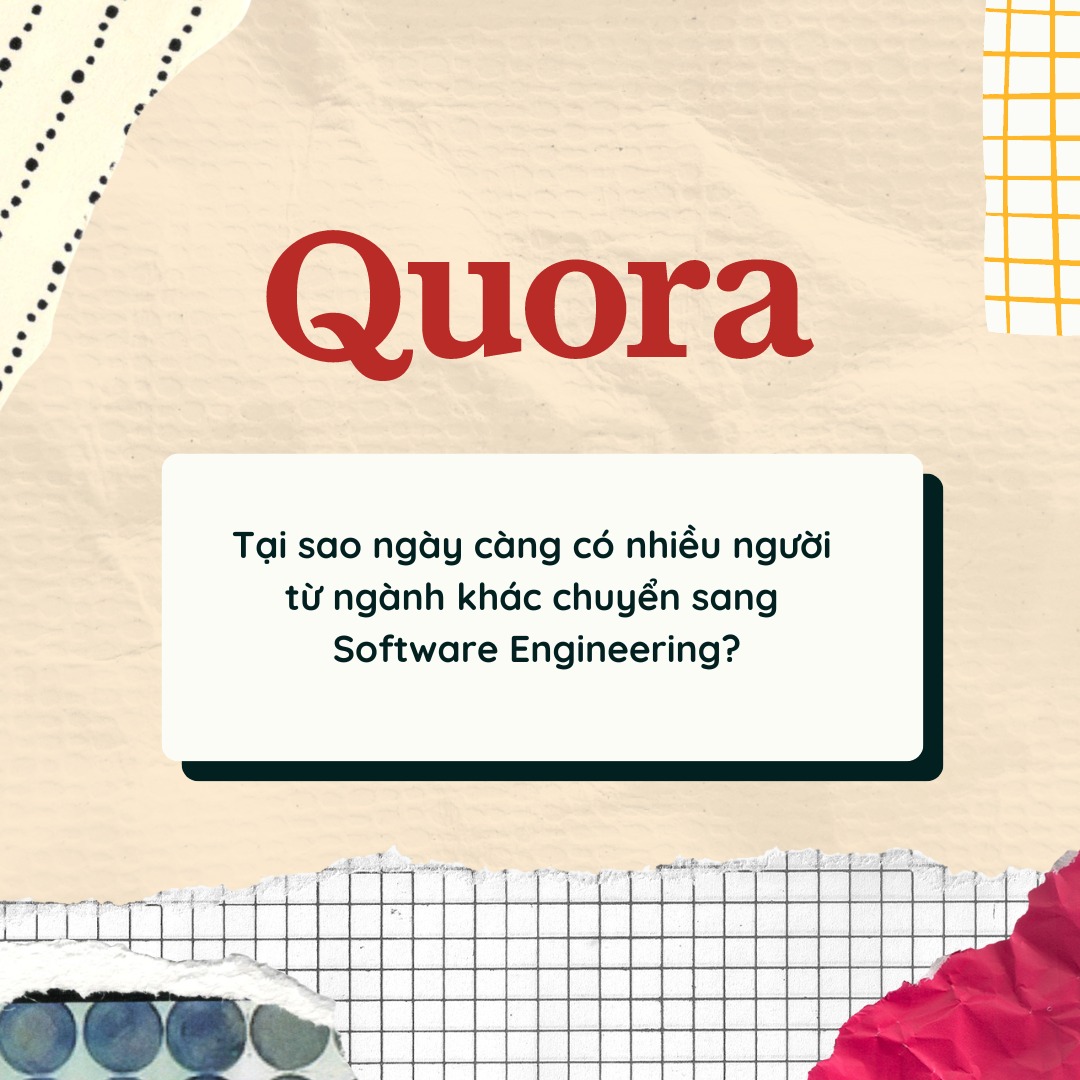  Tại sao ngày càng có nhiều người từ ngành khác (CS) chuyển sang Software Engineering? 