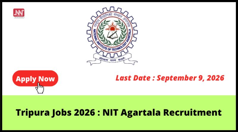 Tripura Jobs 2026 : NIT Agartala Recruitment