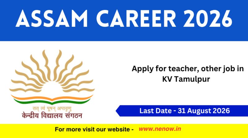 Assam Career 2026 : Apply for teacher, other job in KV Tamulpur