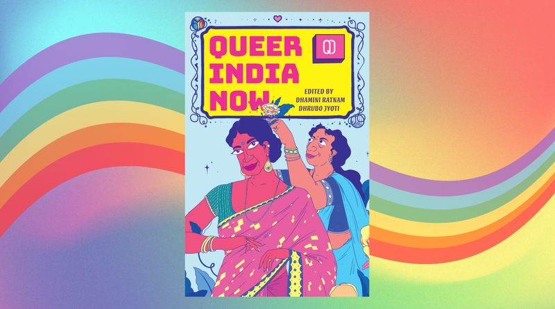‘Queer India Now’: Charting The Diverse, Intersectional Indian Queer Experience