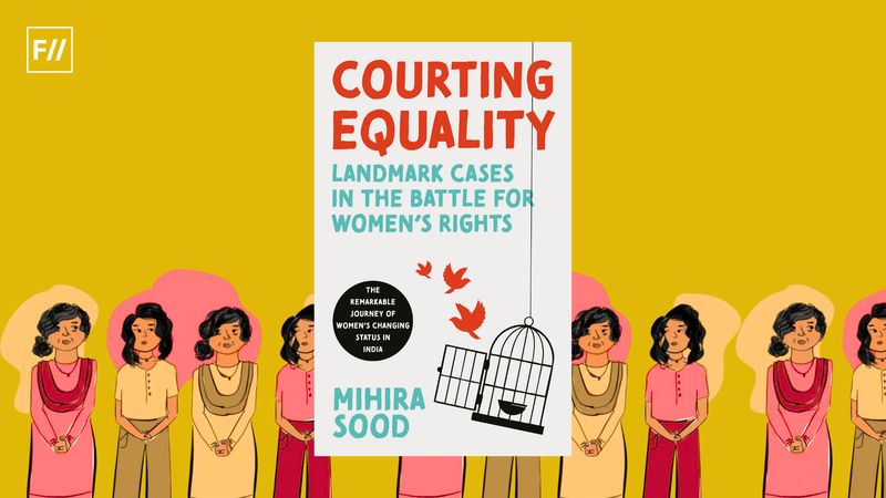 ‘Courting Equality’: India’s Most Important Women’s Rights Cases Explained
