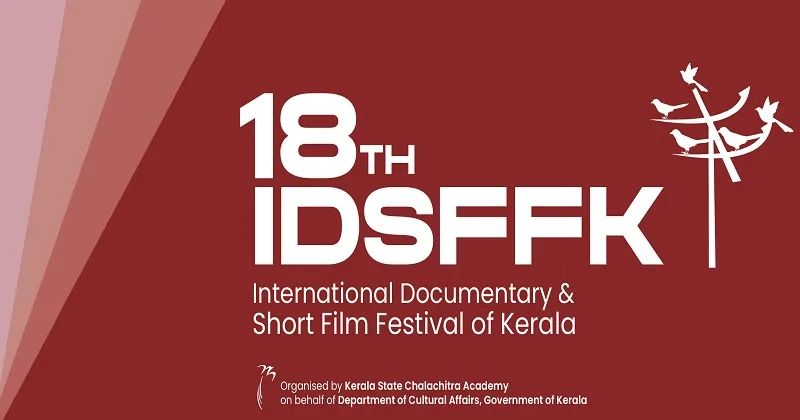 18-ാമത് കേരള രാജ്യാന്തര ഡോക്യുമെന്ററി, ഹ്രസ്വചിത്രമേള (IDSFFK) ഒക്ടോബറില് 2 മുതല് 7 വരെ തിരുവനന്തപുരത്ത്