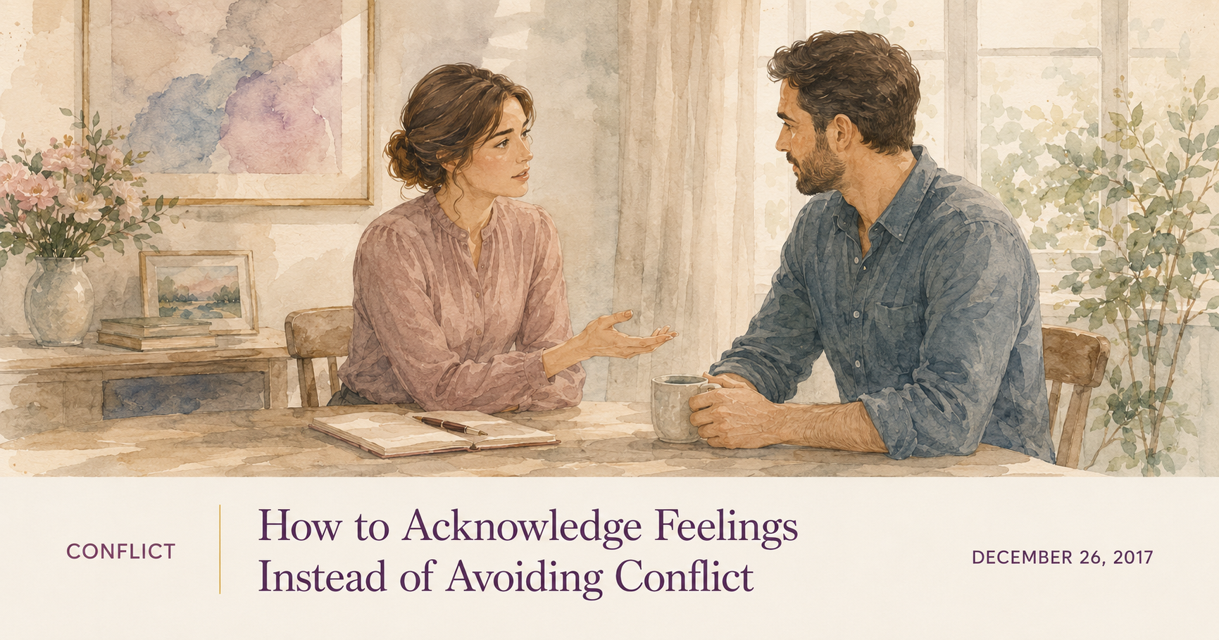 How to Acknowledge Feelings Instead of Avoiding Conflict