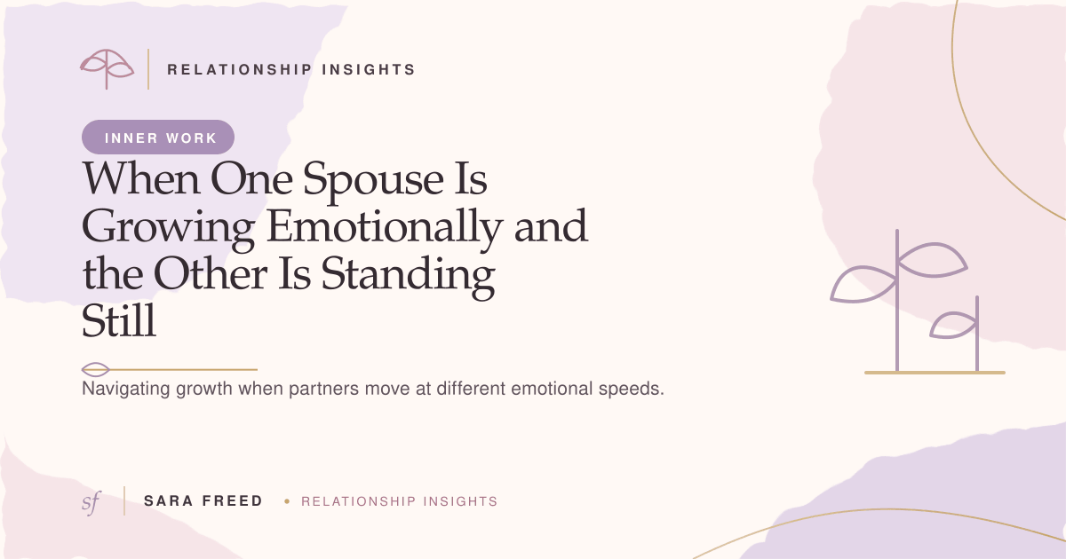 When One Spouse Is Growing Emotionally and the Other Is Standing Still