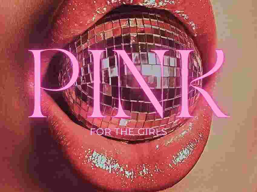 PINK - for the girls