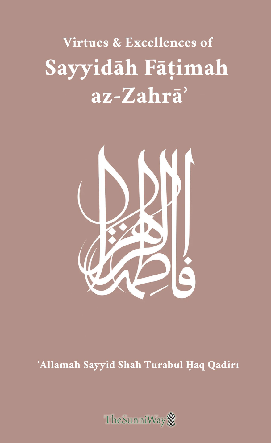 Virtues & Excellences of Sayyidāh Fāṭimah az-Zahrā - TheSunniWay