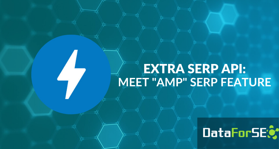 Extra SERP API: Meet AMP SERP feature âš¡