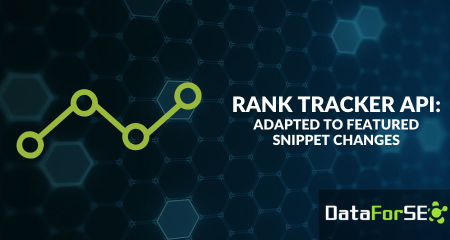 Rank Tracker API - adapted to featured snippet changes ✅