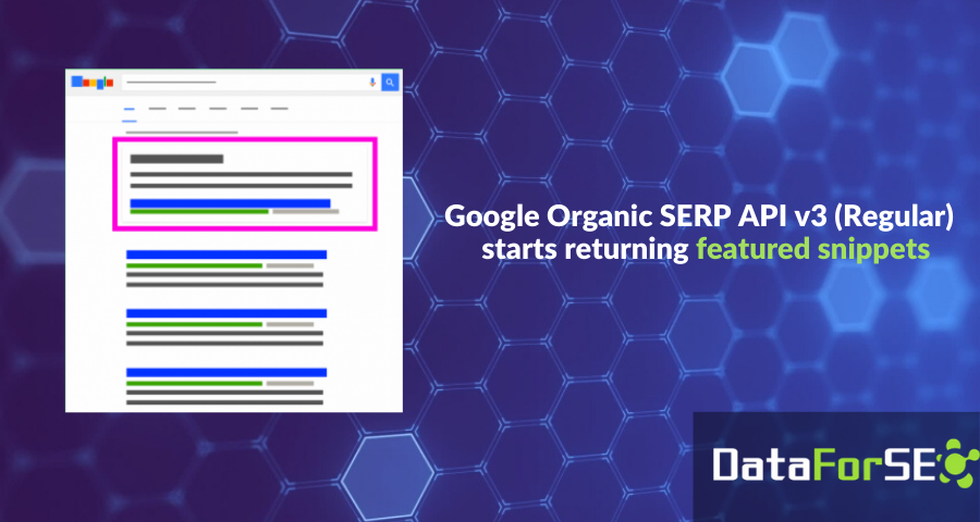 Featured snippets added to Google Organic Regular SERP API v3