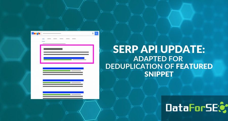 SERP API adapted for deduplication of featured snippet 📑