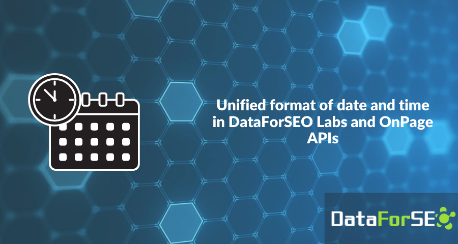 Unified format of date and time in OnPage and DataForSEO Labs APIs