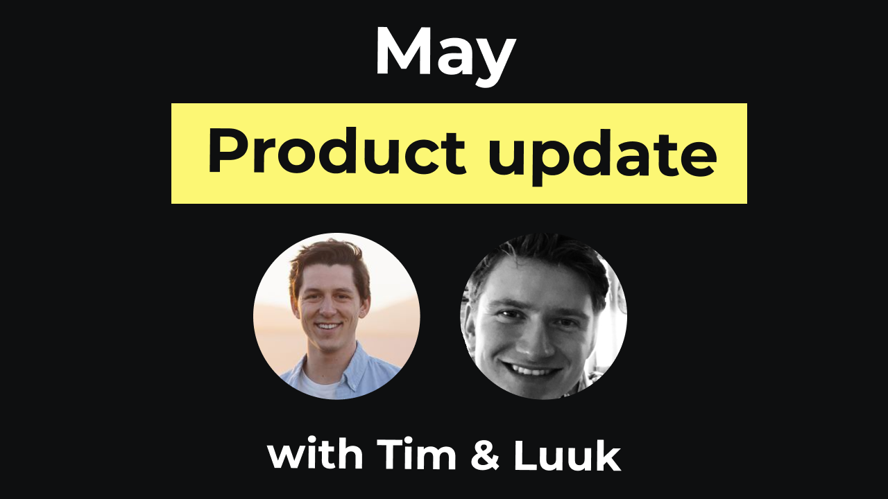 Tim & Luuk talk product updates