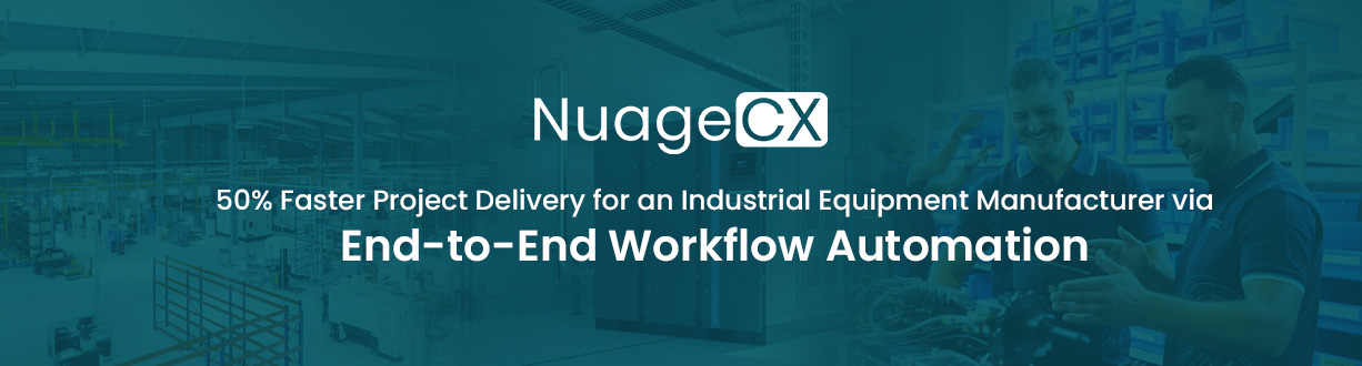 How NuageCX Streamlined Operations for a Global Industrial Equipment Manufacturer