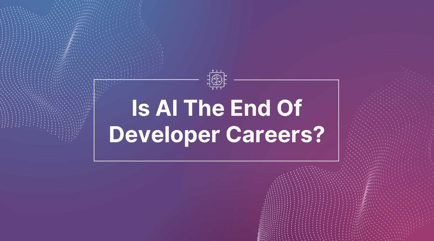 Debugging the fear around if is AI the end of developer careers
