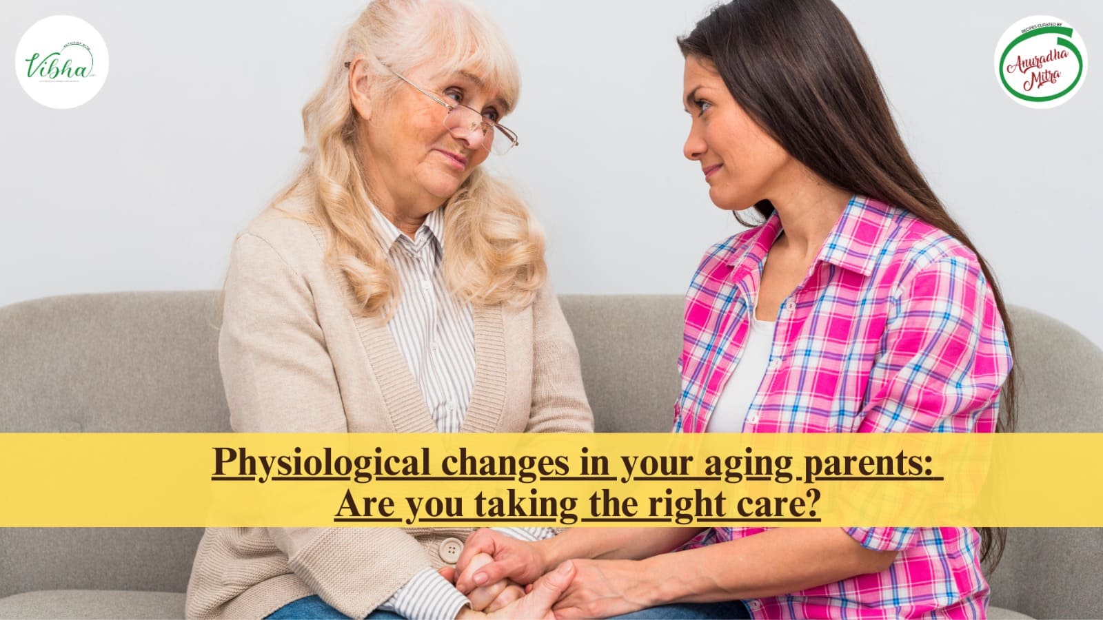 Physiological changes in your aging parents: Are you taking the right care?