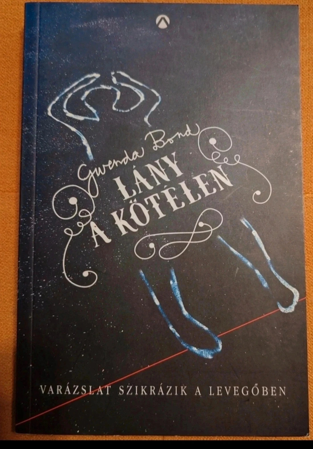 Gwenda Bond - Lány a kötélen 1