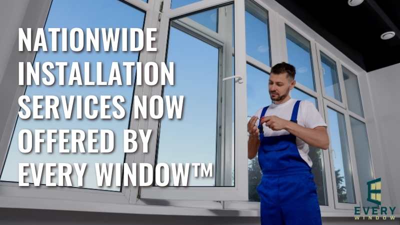 Every Window™ Installation Services