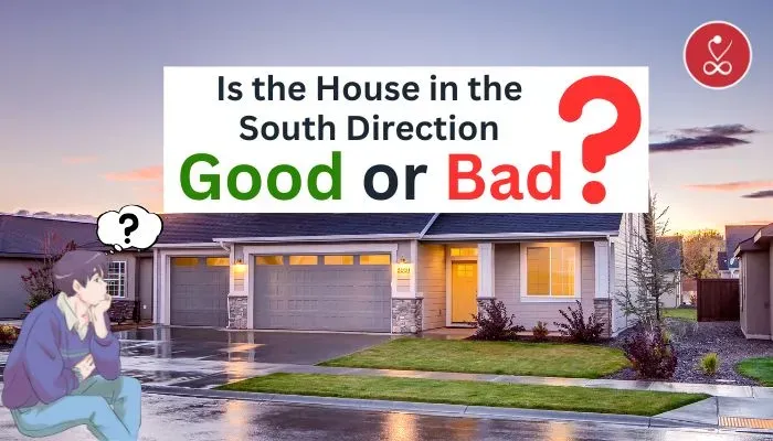 Is the House in the South Direction Good or Bad?