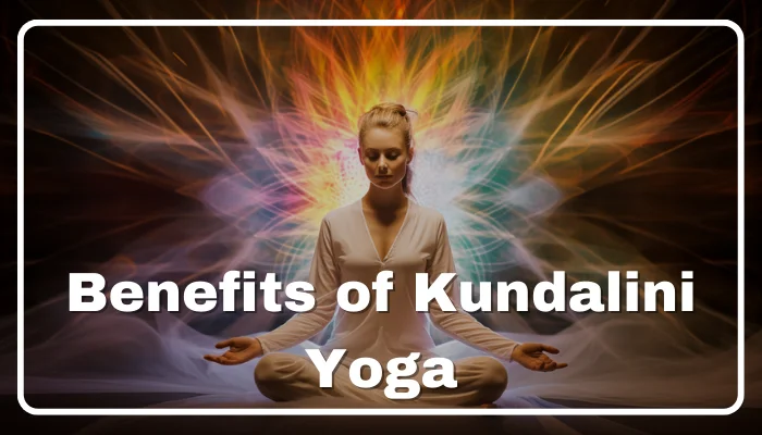 Benefit of kundalini Yoga