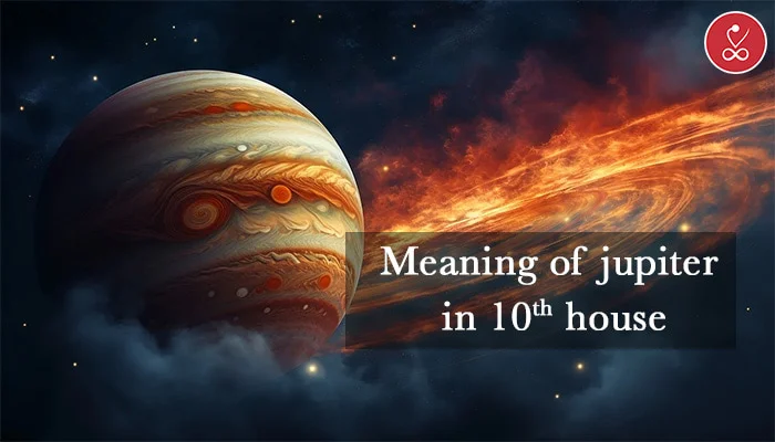 Meaning of Jupiter in the 10th House