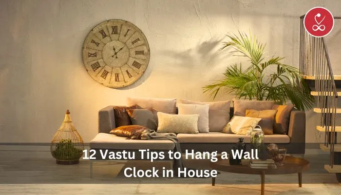 12-Vastu-Tips-to-Hang-a-Wall-Clock-in-House