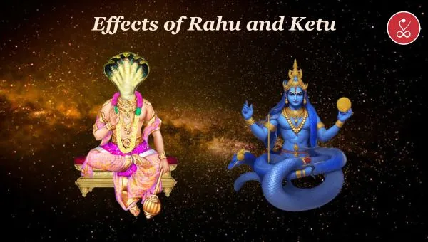 Effects of Rahu and Ketu