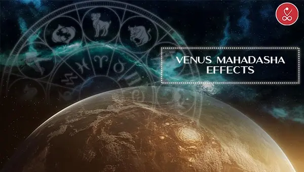 Venus Mahadasha Effects